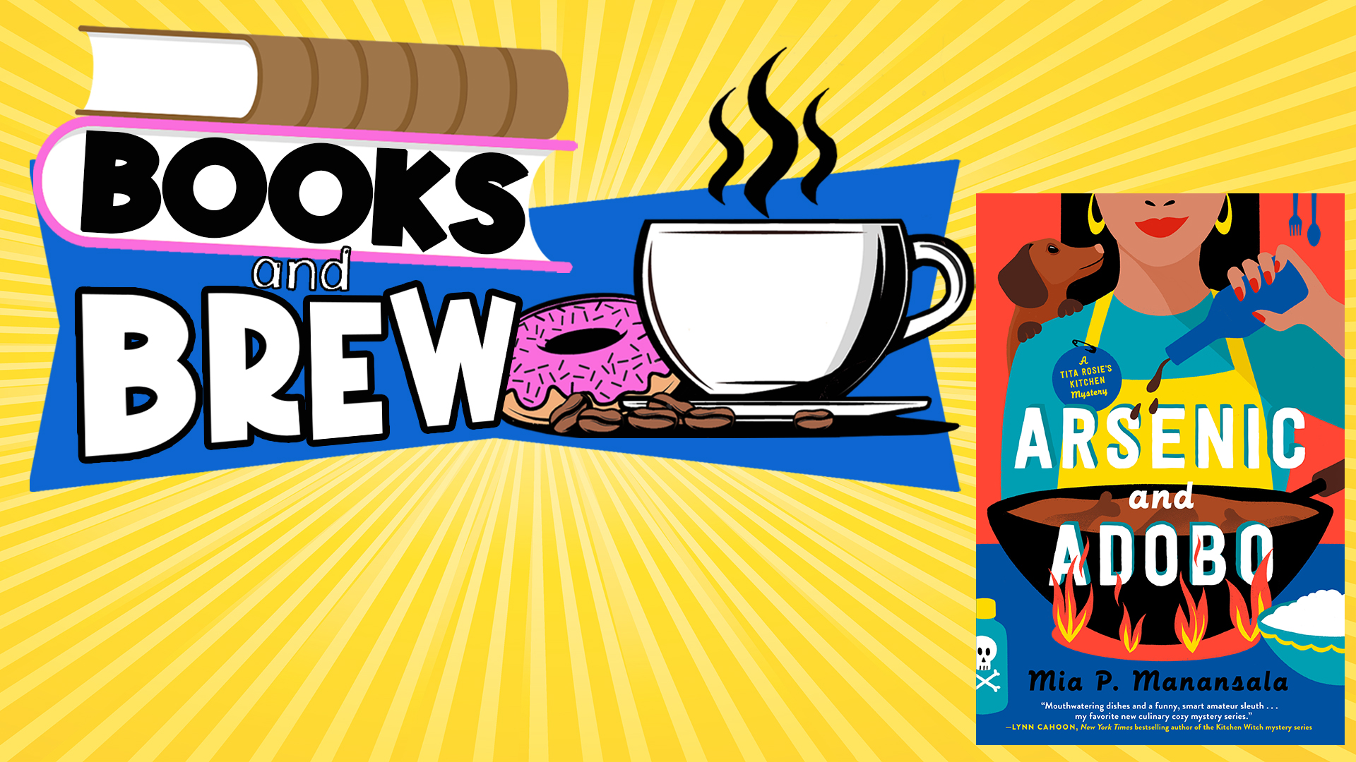 Image reads "Books and Brew" against a blue banner and stack of books. To the right of the words are some coffee beans, a coffee cup, and a donut. There is a yellow sunburst background. The book cover for "Arsenic and Adobo" by Mia P. Manansala takes up the right side of the image.