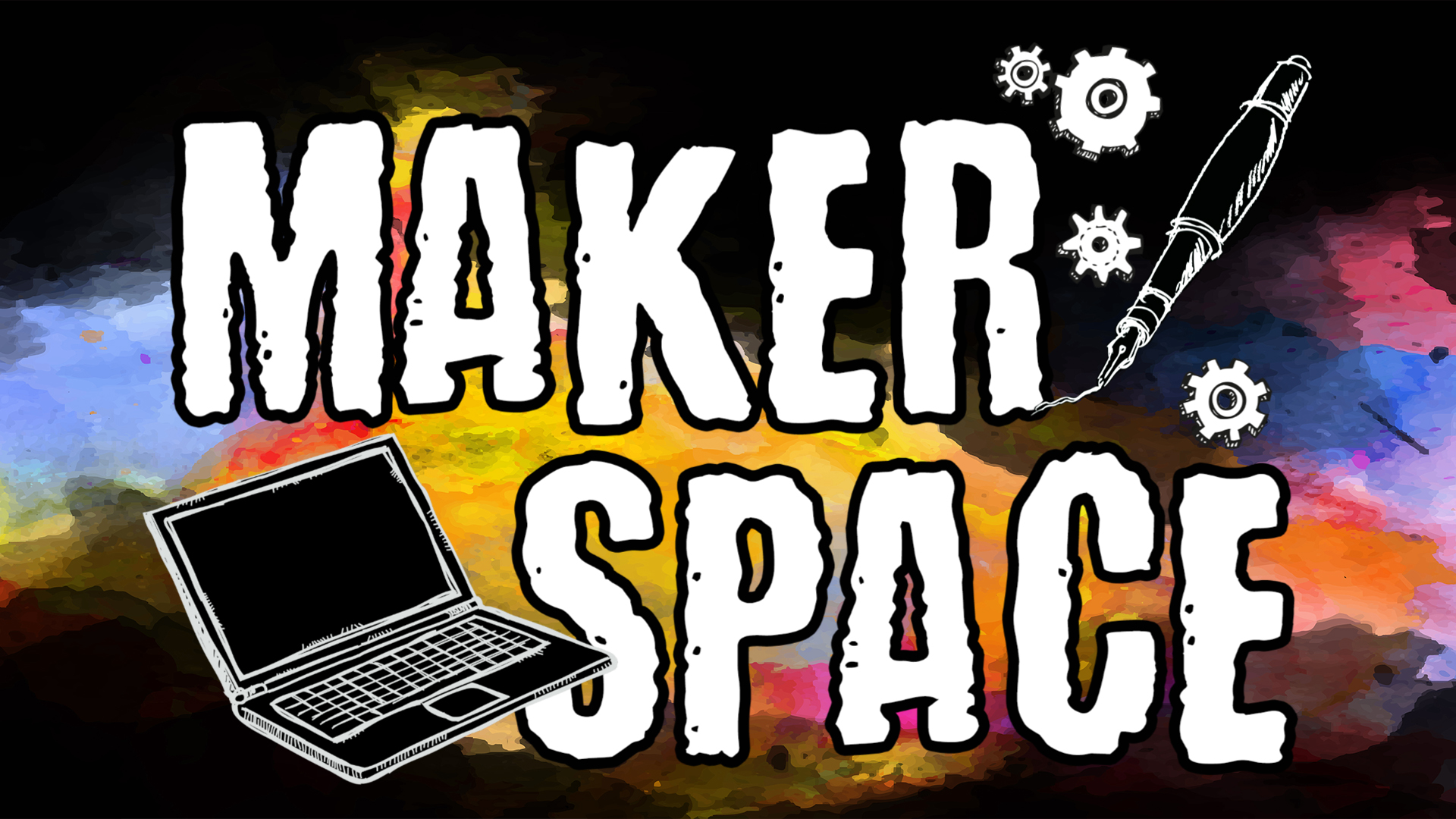 Image reads "Makerspace" against a galaxy background. A laptop is in the bottom left corner and a pen and gears are in the top right corner. 