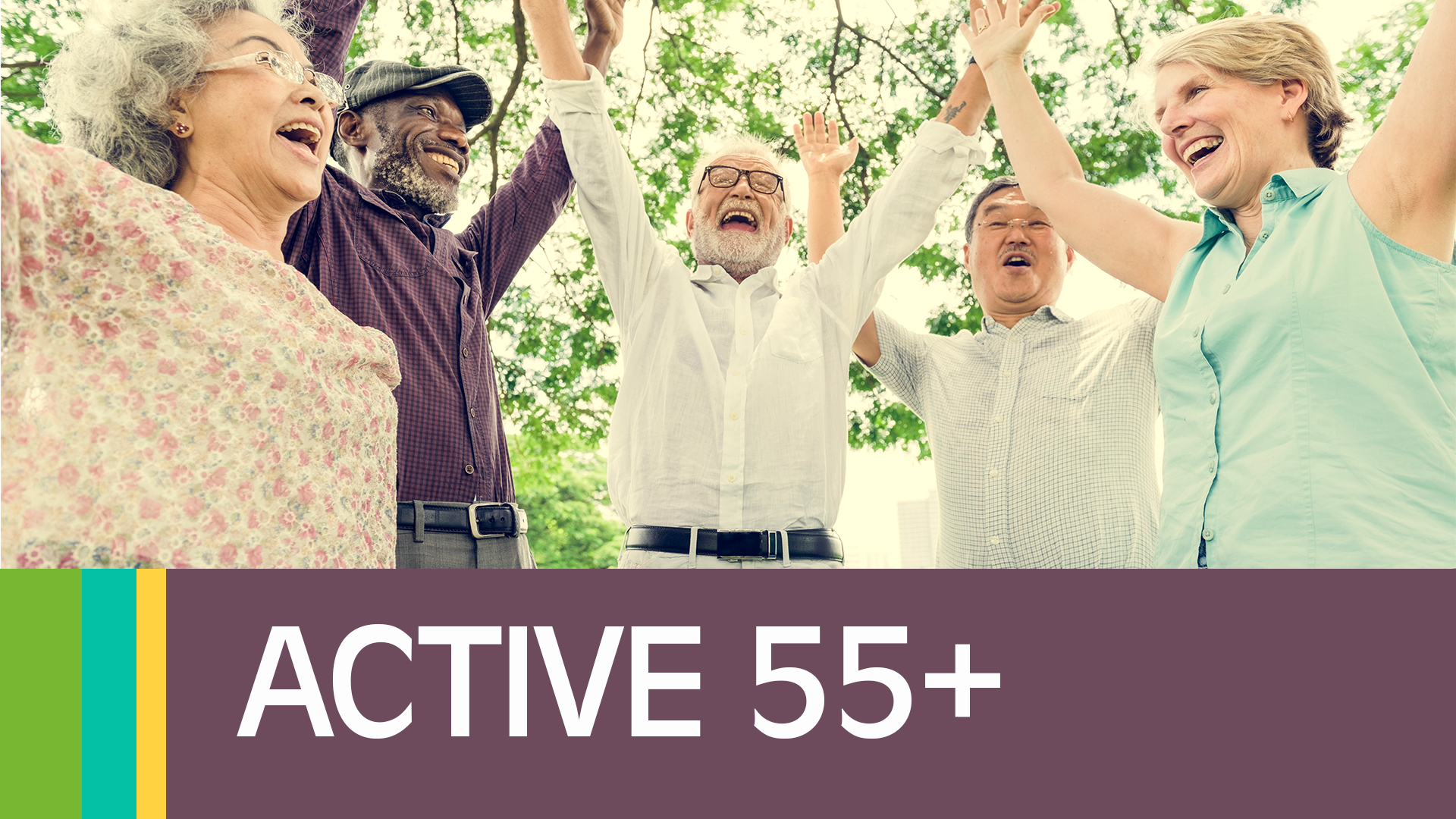 Image reads "Active 55+" in a purple box along the bottom of the image. A group of happy seniors take up the top portion of the picture. 