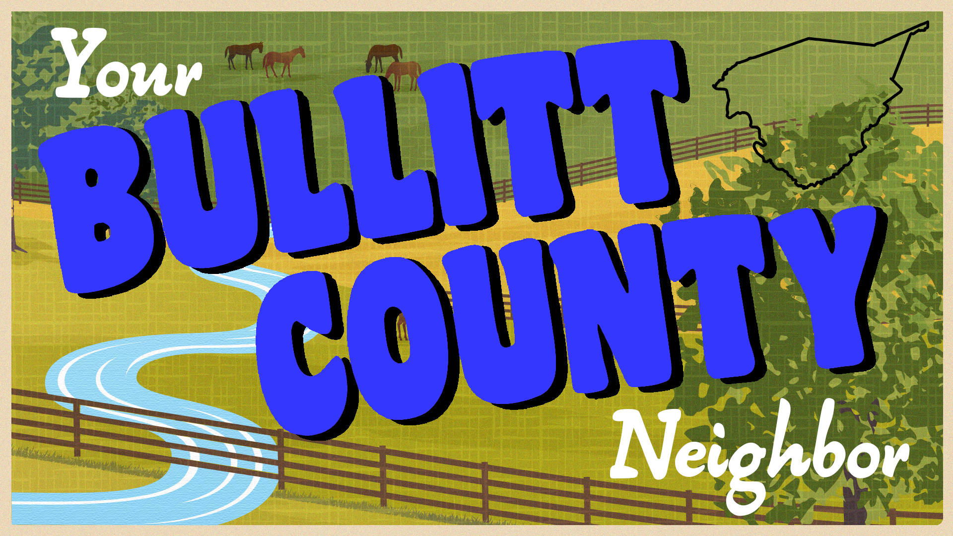 Image reads "Your Bullitt County Neighbor" against a rolling green hills background. There is a river behind the title on the left side of the image and an outline of Bullitt County in the top right corner.
