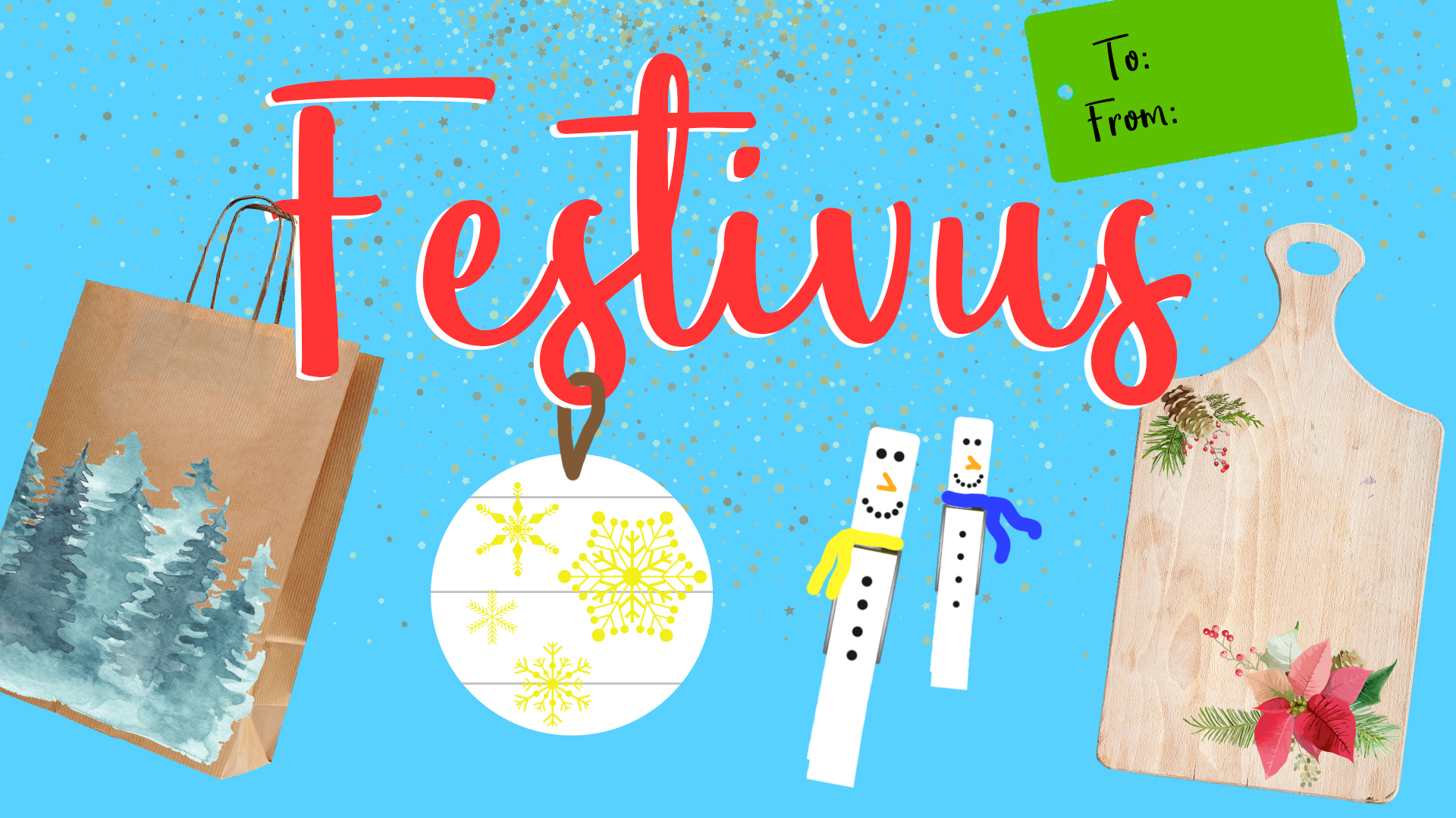 Image reads "Festivus" against a blue background. Crafts that will be done at the event are scattered among the image. The crafts include a gift bag, a shiplap ornament, clothes pin snowpeople, a cutting board, and a gift tag.
