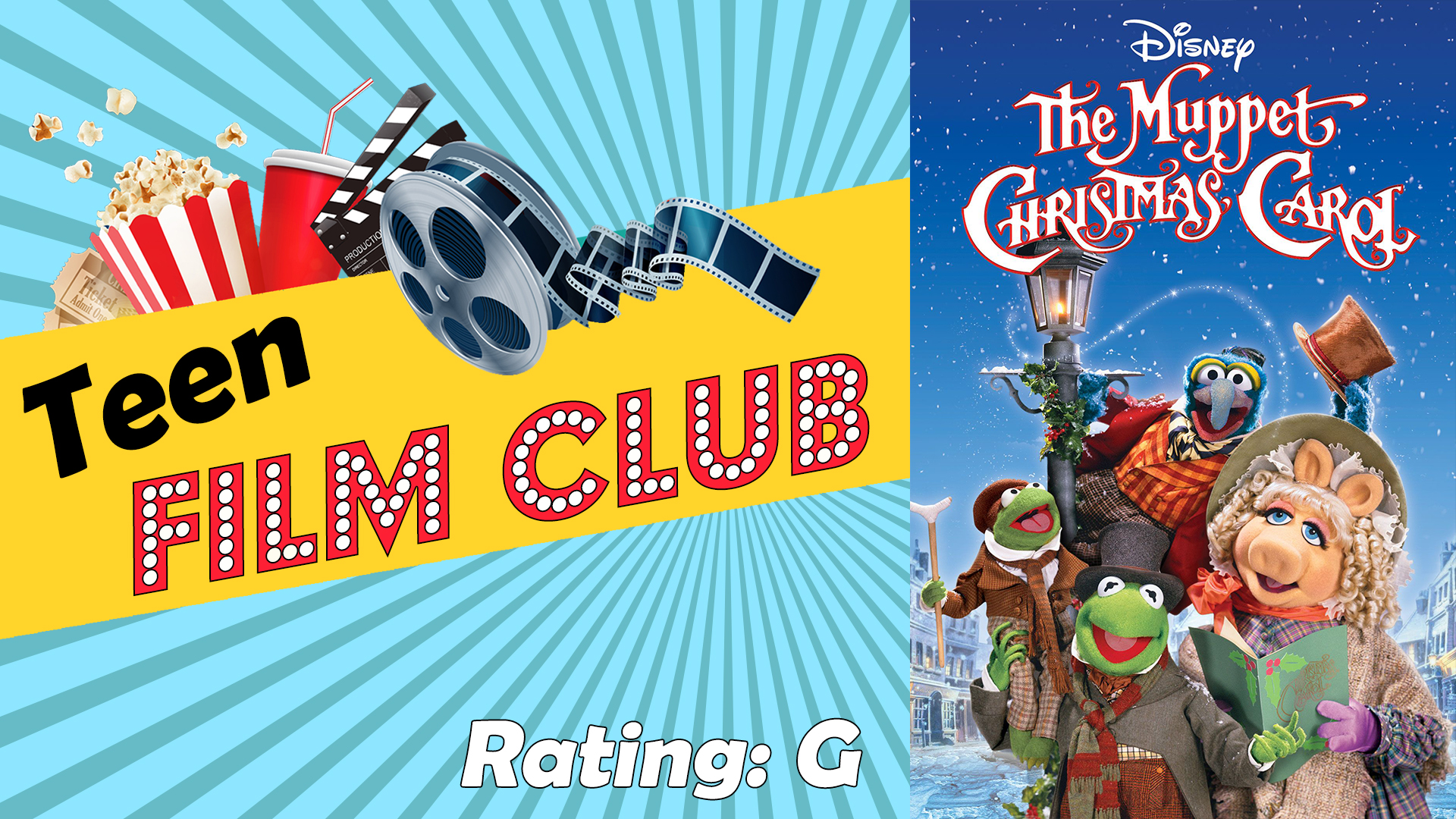 Image reads "Teen Film Club" against a gold banner on a blue sunburst background. A movie reel, cup, popcorn container, and tickets are on the top of the banner. The Muppet Christmas Carol movie poster fills the right side of the image. Says "Rating: G".