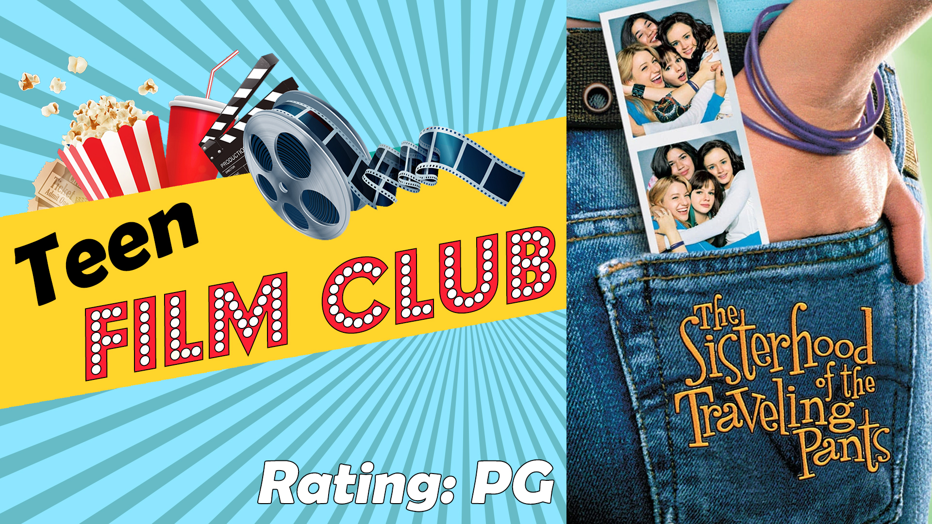 Image reads "Teen Film Club" against a gold banner on a blue sunburst background. A movie reel, cup, popcorn container, and tickets are on the top of the banner. A popcorn bucket with tickets in the bucket are in the bottom right corner. The movie poster for "Sisterhood of the Traveling Pants" is to the right of the title.