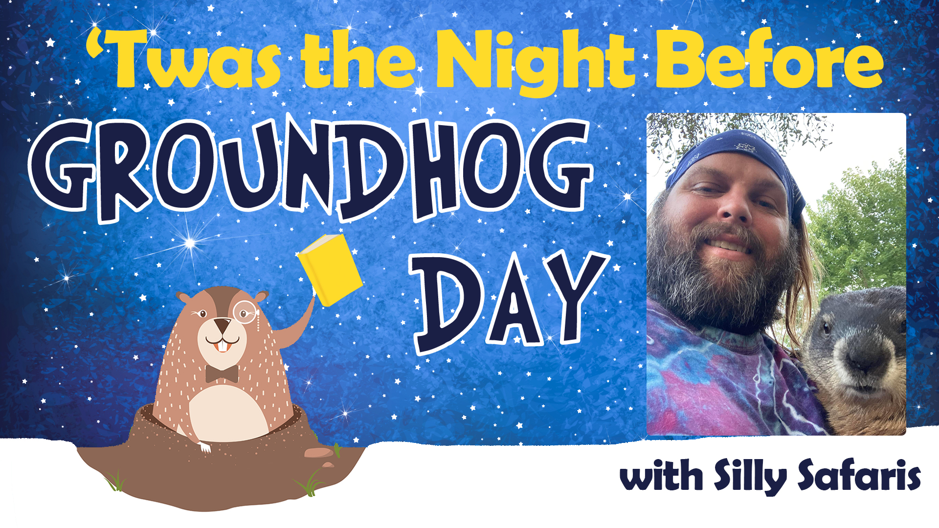 Image reads "Twas the Night Before Groundhog Day with Silly Safaris" against a blue starry night background. A groundhog holding a book is to the left of the image and an image of a funologist and Willie the groundhog are to the right of the image.