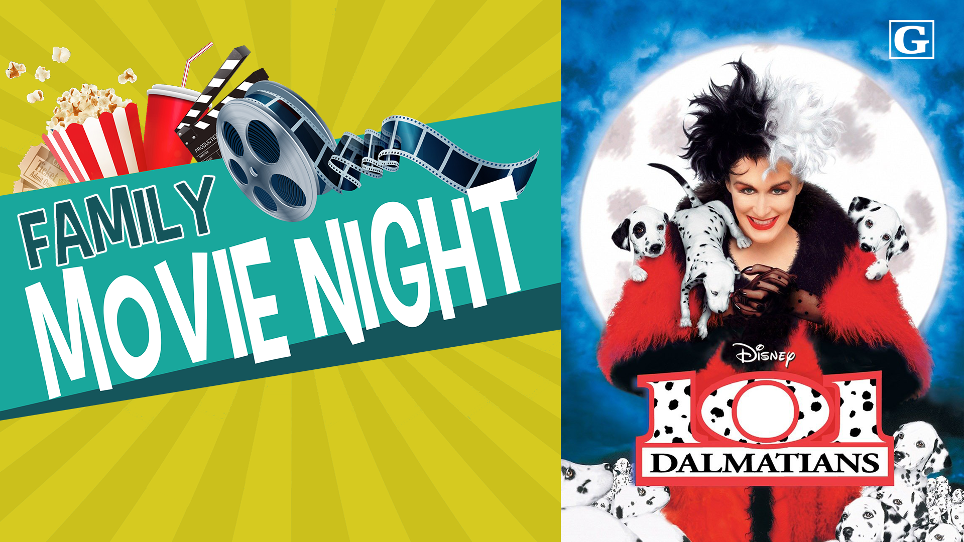 Image reads "Family Movie Night" against a dark yellow sunburst background. A bucket of popcorn, a cup, and a movie reel are above the title. On the right side of the image, text reads "101 Dalmations" and shows a villainous looking-woman with white and black hair and wearing a red and black coat standing in front of a night sky with a huge white full moon. She is surrounding by white and black-spotted puppies.