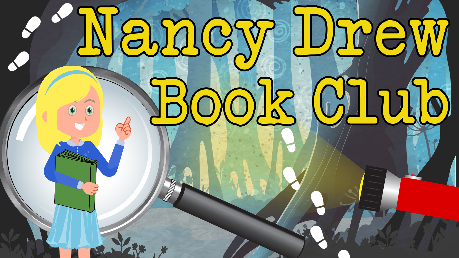 Image reads "Nancy Drew Book Club" against a dark forest background. A blonde girl holding a book is to the left of the title and a large magnifying glass is behind her. A flashlight is turned on and underneath the title. Footprints are scattered among the image.