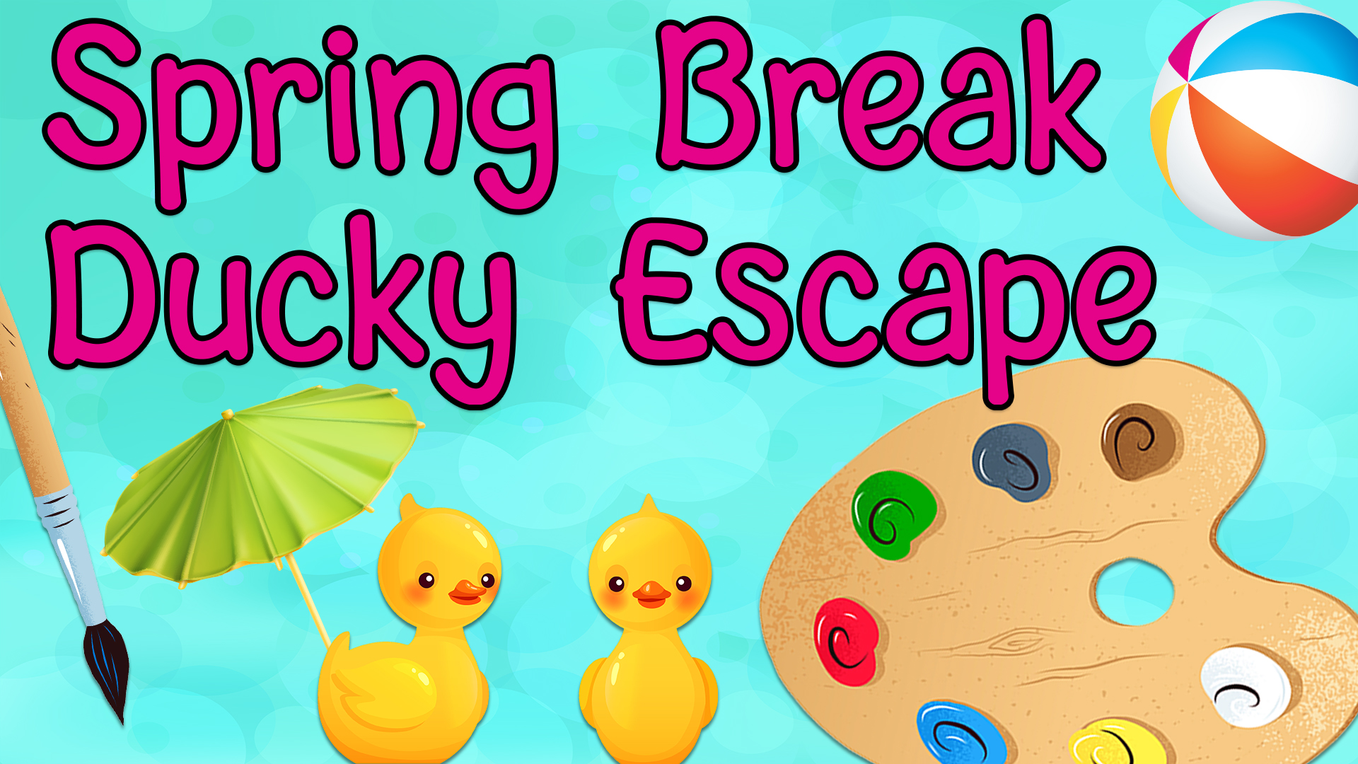 Image reads "Spring Break Ducky Escape" against a blue background. Two rubber ducks and a paint brush are under the title and an umbrella is behind the left duck. A paint palette is in the bottom right corner and a beach ball is in the top right corner.