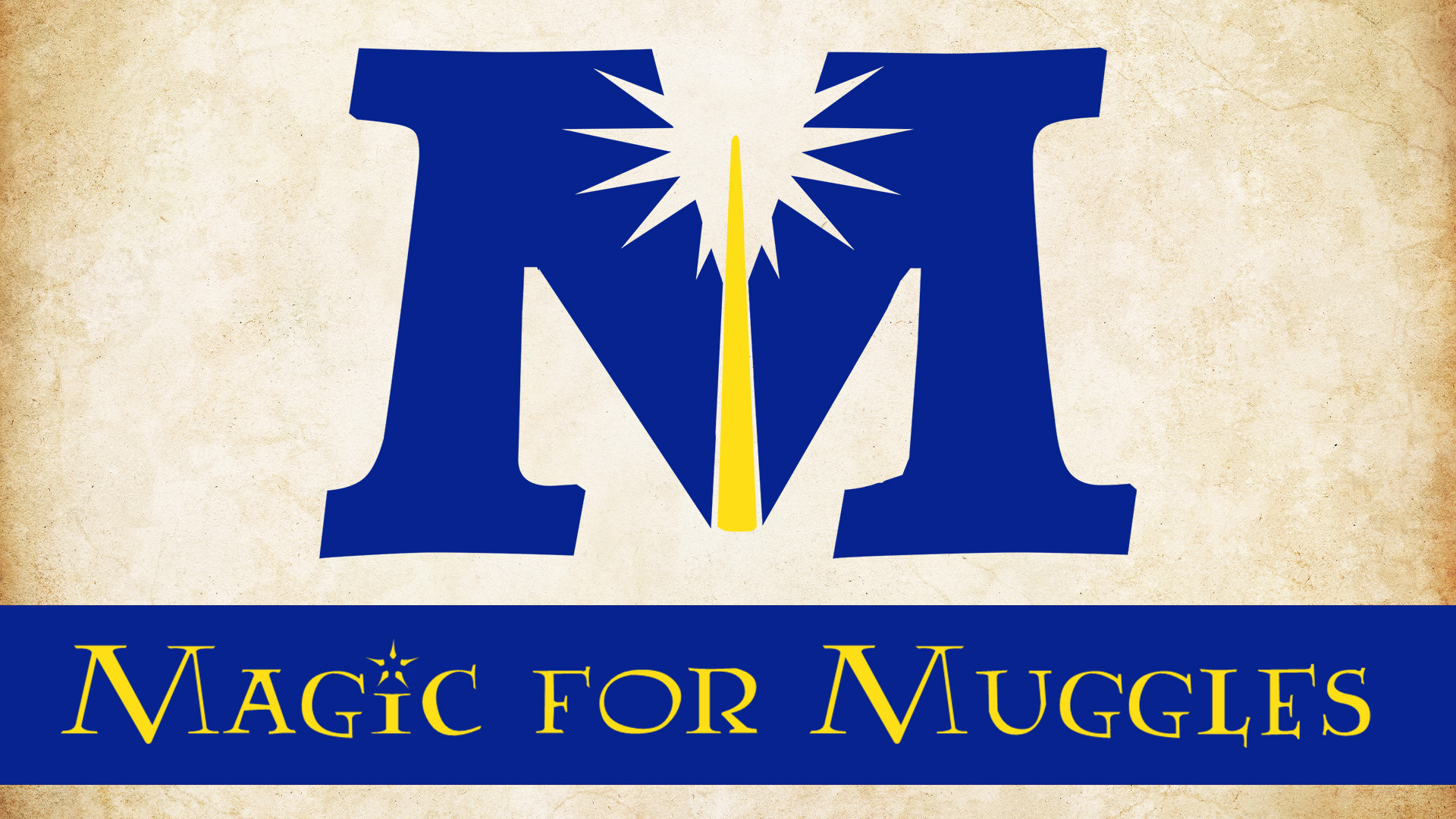 Image shows a royal blue "M" in a serif font on top of a parchment background. A glowing yellow wand rests in the center of the "M," and beneath there is a royal blue bar with the words "Magic for Muggles" in a yellow decorative font.