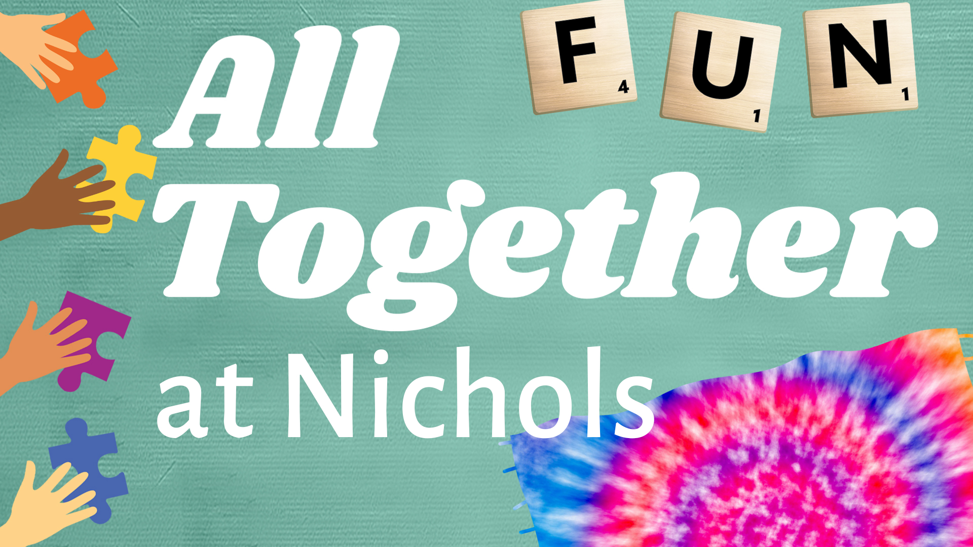 Image reads "All Together at Nichols" against a textured background. To the left of the title are hands holding puzzle pieces. To the bottom right of the title is a tie-dye towel. Above the title are scrabble letters spelling "FUN".