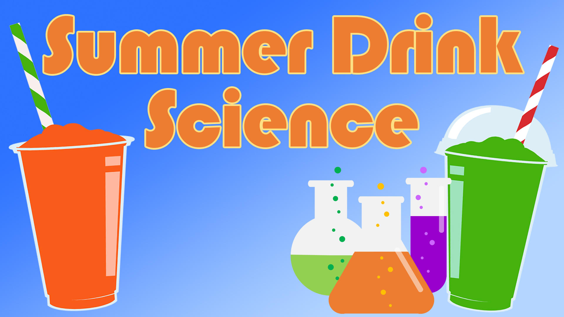 Image reads "Summer Drink Science" against a blue gradient background. A red slushie is to the left of the title. A green slushie and three science beakers are to the right of the title.