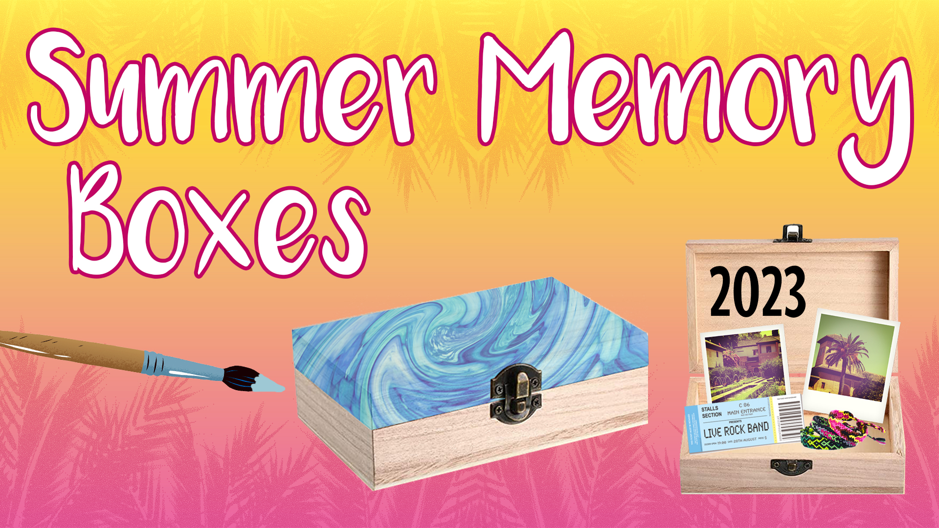 Image reads "Summer Memory Boxes" against a gradient tropical background. A painted blue box is under the title with a paintbrush to the left of the box. An open box is under the title with a concert ticket, friendship bracelets, and two polaroid pictures inside. 