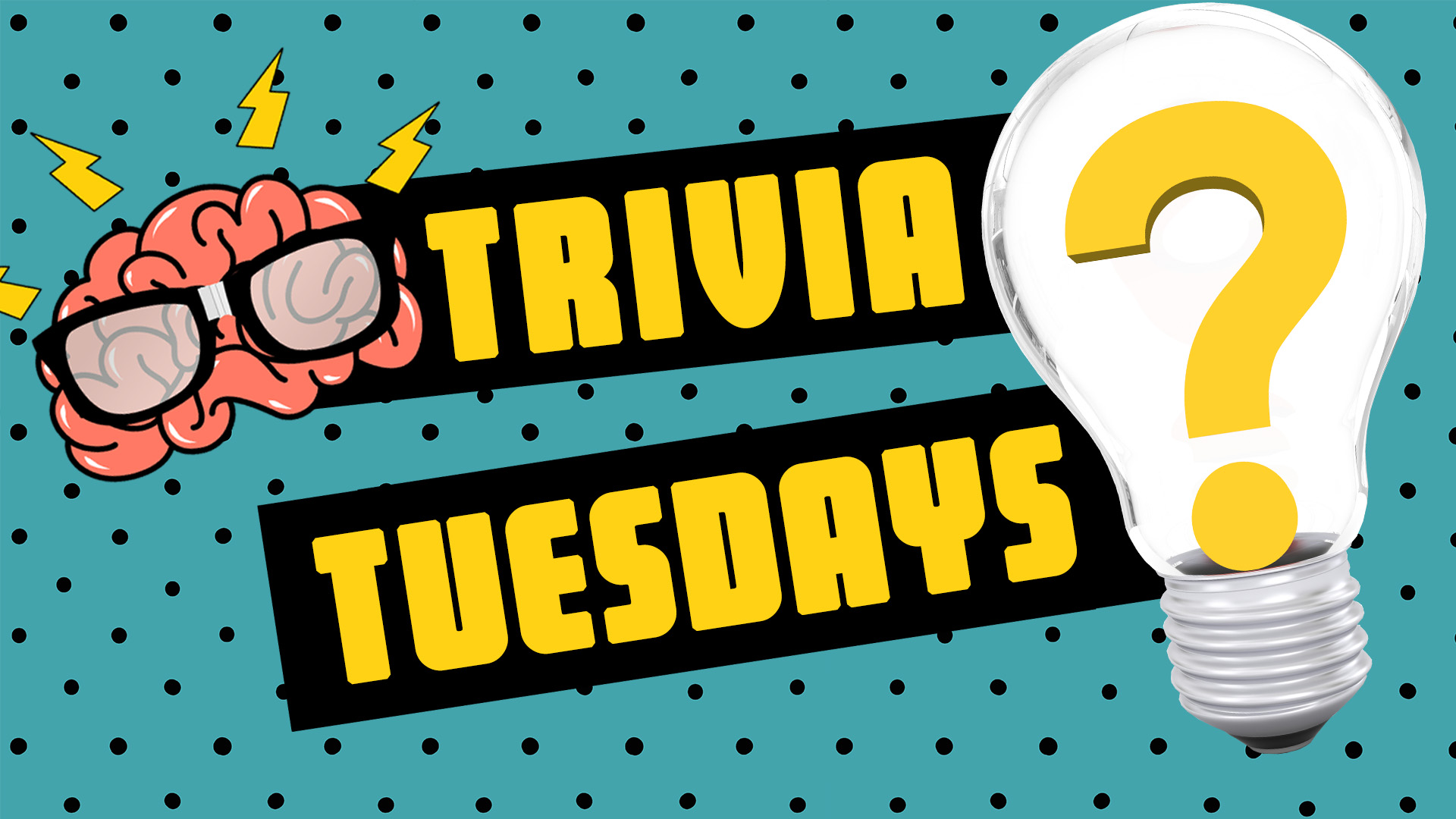 Images says Trivia Tuesdays in yellow text with a brain wearing glasses beside the T in Trivia. A light bulb with a question mark is on the right side, and the background is teal with black polka dots.