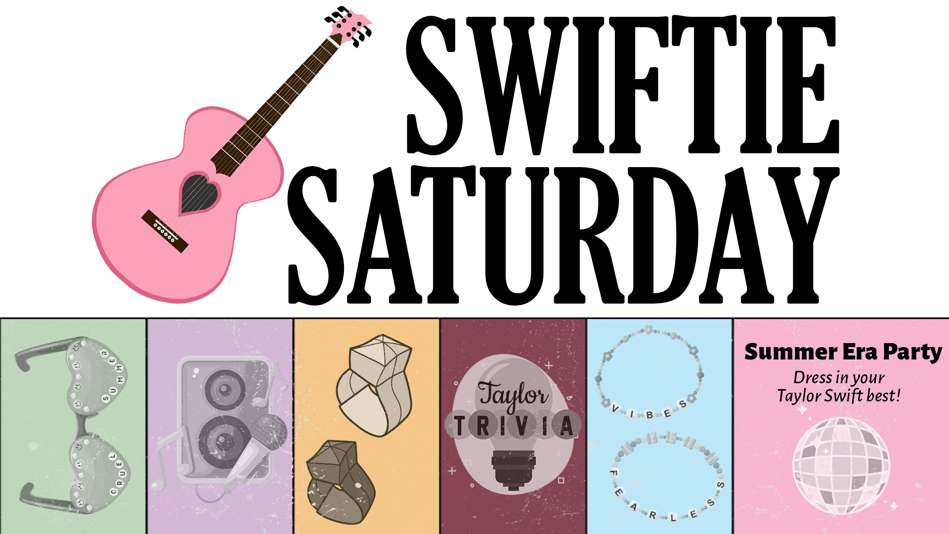 Image reads "Swiftie Saturday" against a white background and a pink guitar is to the left of the title. Under the title are 6 boxes with crafts and activities inside them. From left to right the items are beaded heart sunglasses, a karaoke machine, origami paper rings, Taylor trivia, beaded friendship bracelets, and a disco ball to represent the end of the series "Summer Era Party". 