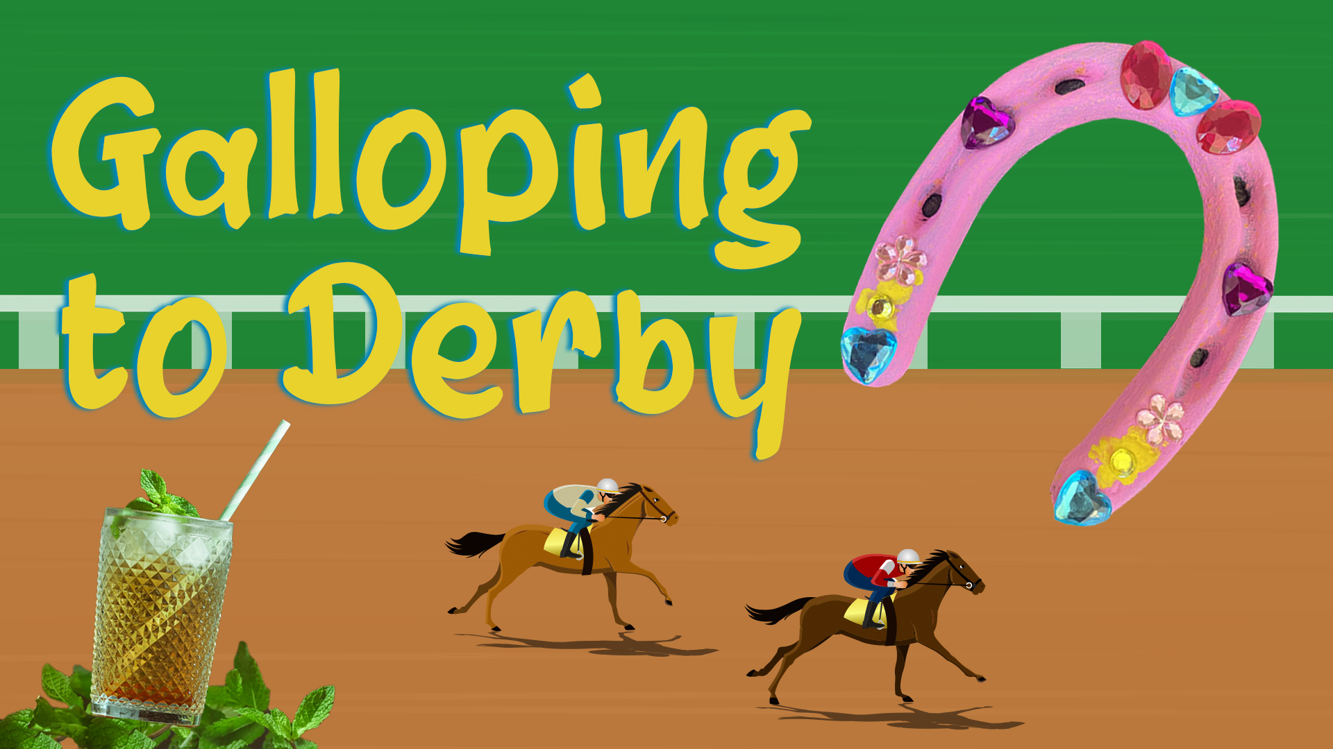 Image reads "Galloping to Derby" against a horse racing track background. Under the title are two animated horses with jockeys on their backs and a kid-friendly mint julep. To the right of the title is a bejeweled horseshoe.