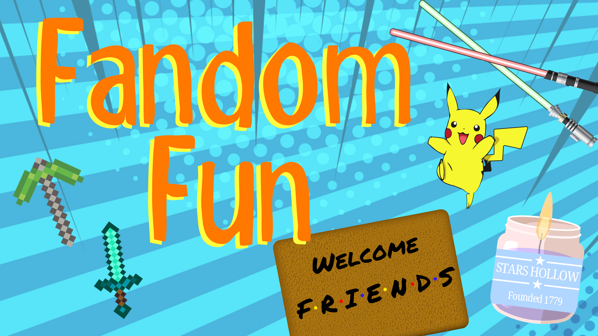Image reads "Fandom Fun" against a comic book background. A Minecraft pickaxe and diamond sword are to the left of the title. Two light sabers, Pikachu, a F.R.I.E.N.D.s welcome mat, and a Gilmore Girls candle are to the right of the title.