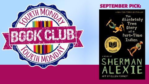 Image reads "Fourth Monday Book Club" on a blue background with a pink box running along the bottom of the image. The book cover for "The Absolutely True Diary of a Part-Time Indian" by Sherman Alexie takes up the right size of the image.
