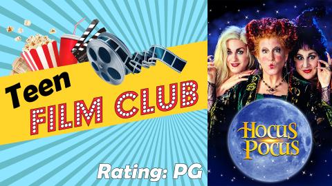 Image reads "Teen Film Club" against a gold banner on a blue sunburst background. A movie reel, cup, popcorn container, and tickets are on the top of the banner. The Hocus Pocus movie poster fills the right side of the image. Says "Rating: PG".