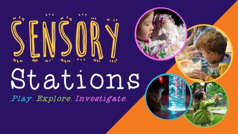 Image reads "Sensory Stations" in yellow and white graphical text, with the tagline "Play. Explore. Investigate." beneath. Round photos with mulicolored outlines show a toung girl playing wiht shaving cream, a boy playing in a container of sand, a girl reaching for a bubble, and a boy watching a water activity with bubbles.
