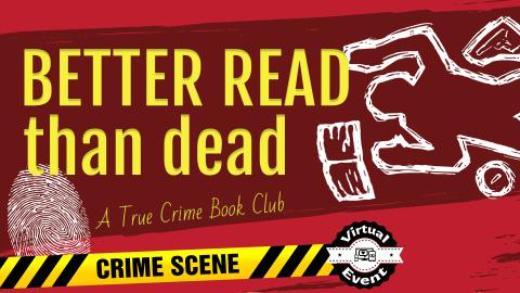 Image reads "Better Read than dead" on a two-toned red background. Caution tape at the bottom reads "Crime Scene" and a chalk outline of a body and book fill the right side of the image.