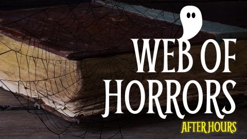 Image reads "Web of Horrors After Hours" against a background picture of an old book. A spider web is behind the title and a ghost is attached to the B in the title.