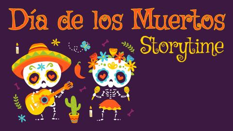 Image reads "Dia de los Muertos Storytime" against a dark purple background. Two decorative skeletons are to the left of the title.