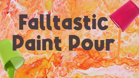 Image reads "Falltastic Paint Pour" with two cups pouring paint onto the marbled paint background. 