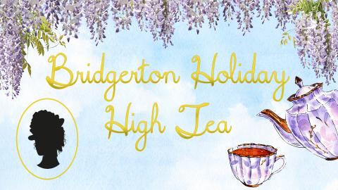 Image reads "Bridgerton Holiday High Tea" in gold foiled lettering against a blue sky background. There are wisterias along the top of the image hanging down. To the right of the title is a watercolor tea pot and teacup. To the left of the title is a silhoutted regency-era woman.