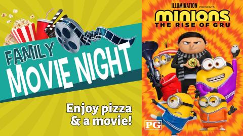 Image reads "Family Movie Night" against a dark yellow sunburst background. A bucket of popcorn, a cup, and a movie reel are above the title. Below, it reads "Enjoy pizza and a movie. To the right is the Minions: Rise of Gru movie poster which shows minions in various self-defense poses over a swirling orange background.