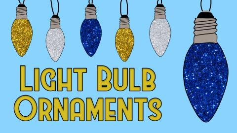 Image reads "Light Bulb Ornaments" against a blue background. Six glitter light bulbs hang around the top of the image. 