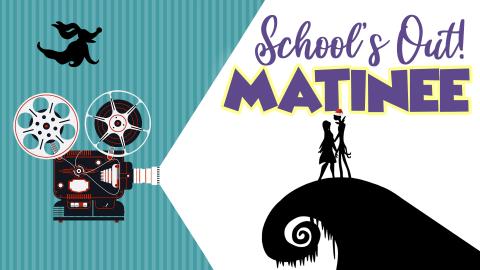 Image reads "School's Out! Matinee", a vintage style camera is to the left of the title. Under the title is a silhouette of a scene from The Nightmare Before Christmas.