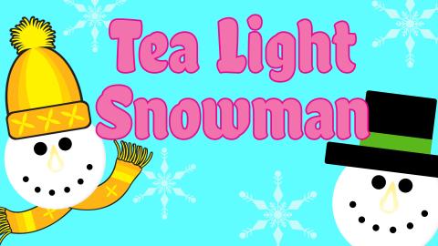 Image reads "Tea Light Snowman" against a blue background. A snowman head with a snow cap and scarf is to the left of the text. A snowman with a tophat is to the right of the title. There are snowflakes scattered around the title. 