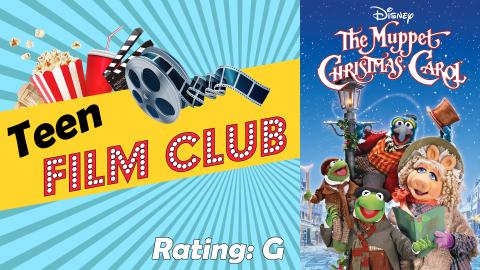 Image reads "Teen Film Club" against a gold banner on a blue sunburst background. A movie reel, cup, popcorn container, and tickets are on the top of the banner. The Muppet Christmas Carol movie poster fills the right side of the image. Says "Rating: G".