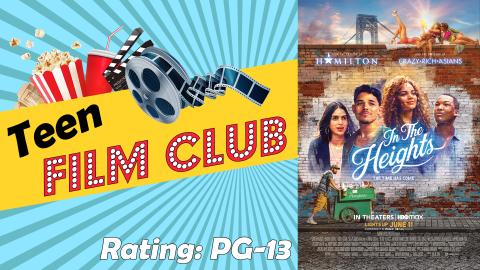 Image reads "Teen Film Club" against a gold banner on a blue sunburst background. A movie reel, cup, popcorn container, and tickets are on the top of the banner. The In The Heights movie poster fills the right side of the image. Says "Rating: PG-13".