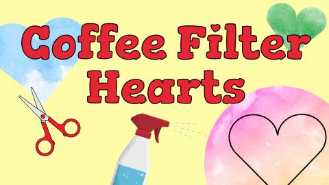 Image reads "Coffee Filter Hearts" against a yellow background. There are watercolor hearts among the image. A pair of scissors and a spray water bottle are under the title. A watercolor coffee filter is to the right of the title.
