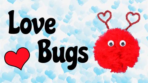 Image reads "Love Bugs" against a blue heart background. A yarn pom-pom love bug is to the right of the title. A red heart is to the left of the title.