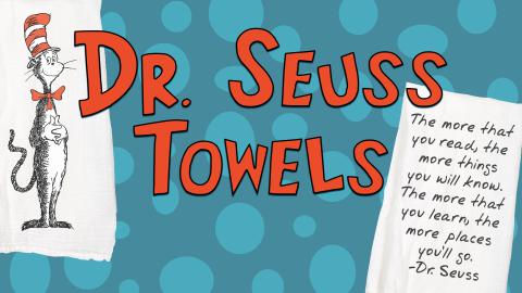 Image reads "Dr. Seuss Towels" against a blue dotted background. A towel with Cat In The Cat is to the left of the title. A towel with a Dr. Seuss quote is to the right of the title.