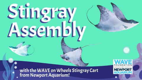 Image reads "Stingray Assembly" against a green background. Watercolor stingrays are scattered among the image. At the bottom of the image it reads "with the WAVE on Wheels Stingray Cart from Newport Aquarium!" and shows the WAVE Foundation logo.