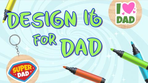 Image reads "Design It for Dad" against a blue swirled background. Markers are scattered among the image and two wooden keychains are around the title.