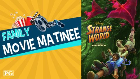 Image reads "Family Movie Matinee" against a orange sunburst background. A bucket of popcorn, a cup, and a movie reel are above the title. The movie title for Strange World is to the right of the title.