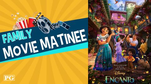 Image reads "Family Movie Matinee" against a orange sunburst background. A bucket of popcorn, a cup, and a movie reel are above the title. The movie title for Encanto is to the right of the title.