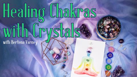 Image reads "Healing Chakras with Crystals" against a silk background with a watercolor representation of chakras and crystals around the image.