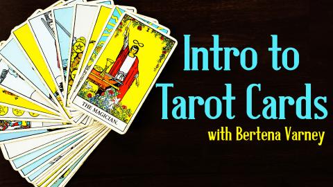 Image reads "Intro to Tarot Cards with Bertena Varney" against a picture of a deck of tarot cards.