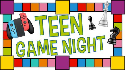 Image reads "Teen Game Night" with a game board as the border. Chess pieces are to the right of the title and a nintendo switch is to the left of the title.