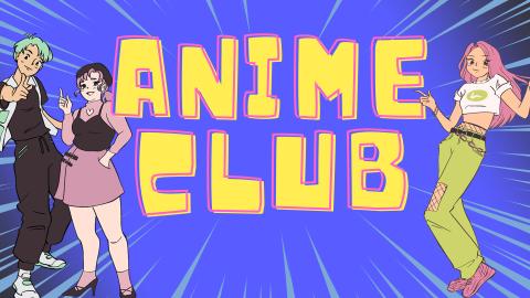 Image reads "Anime Club" against a blue sunburst background. Two anime characters are to the left of the title. One anime character is to the right of the title.