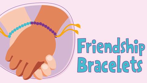 Image reads "Friendship Bracelets" against a purple background. A graphic of two friends wearing bracelets and holding hands is to the left of the title.