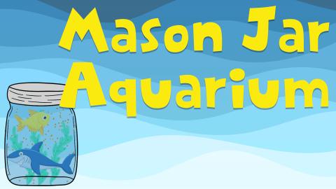 Image reads "Mason Jar Aquarium" against a blue wave background. A mason jar is to the left of the title with a plant, glitter, a shark, and a fish. 