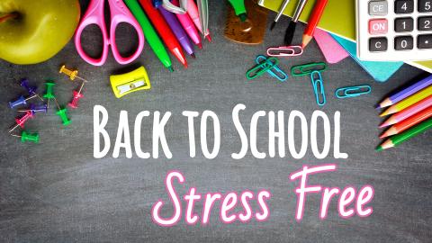 Image reads "Back to School Stress Free" against a chalkboard background with school supplies scattered among the image.