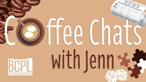 Image reads "Coffee Chats with Jenn" and the O is a coffee cup with conversation bubbles. To the left of the image are coffee beans and to the right of the image are dice, a newspaper, and puzzle pieces.