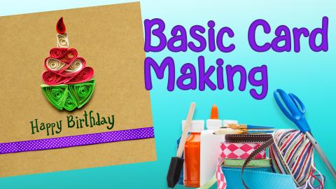 Image reads "Basic Card Making" against a gradient background. A happy birthday card is to the left of the title and craft supplies are under the title.