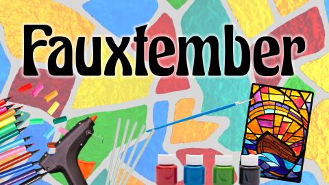 Image reads "Fauxtember" against a stained-glass background. Craft supplies are to the bottom left of the title. A faux stained glassed window is to the bottom right of the title. A paint brush and 4 jars of paint are in front of the stained glass window. 